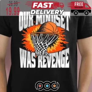 Barstool Our Mindset Was Revenge Shirt