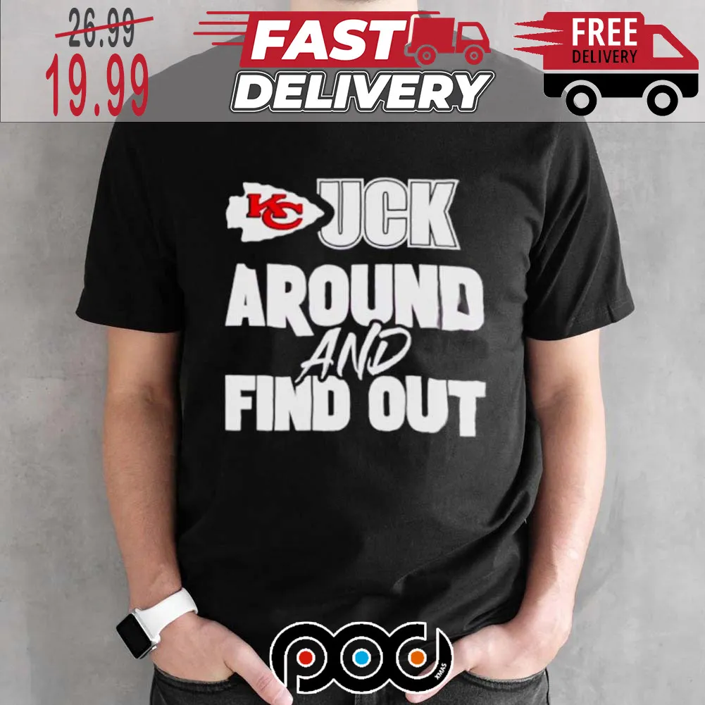 Kansas City Chiefs Fuck Around And Find Out Super Bowl NFL Shirt