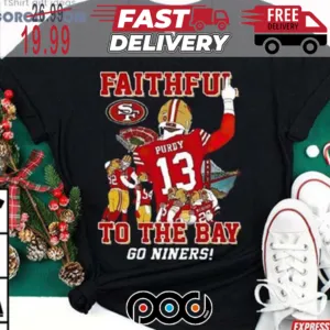 Stream San Francisco 49ers Faithful To The Bay Go Niners Super Bowl NFL Shirt_