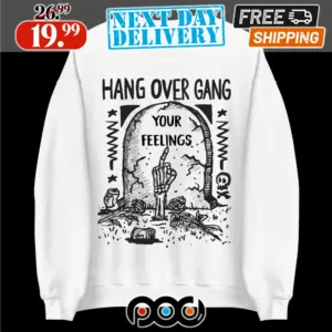 Hangovergang Your Feelings Shirt