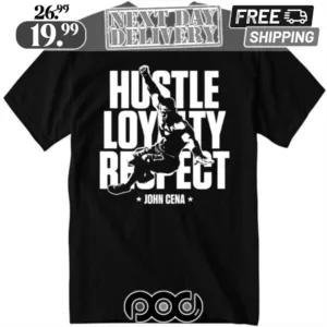 John Cena Hustle Loyalty Respect Shirt