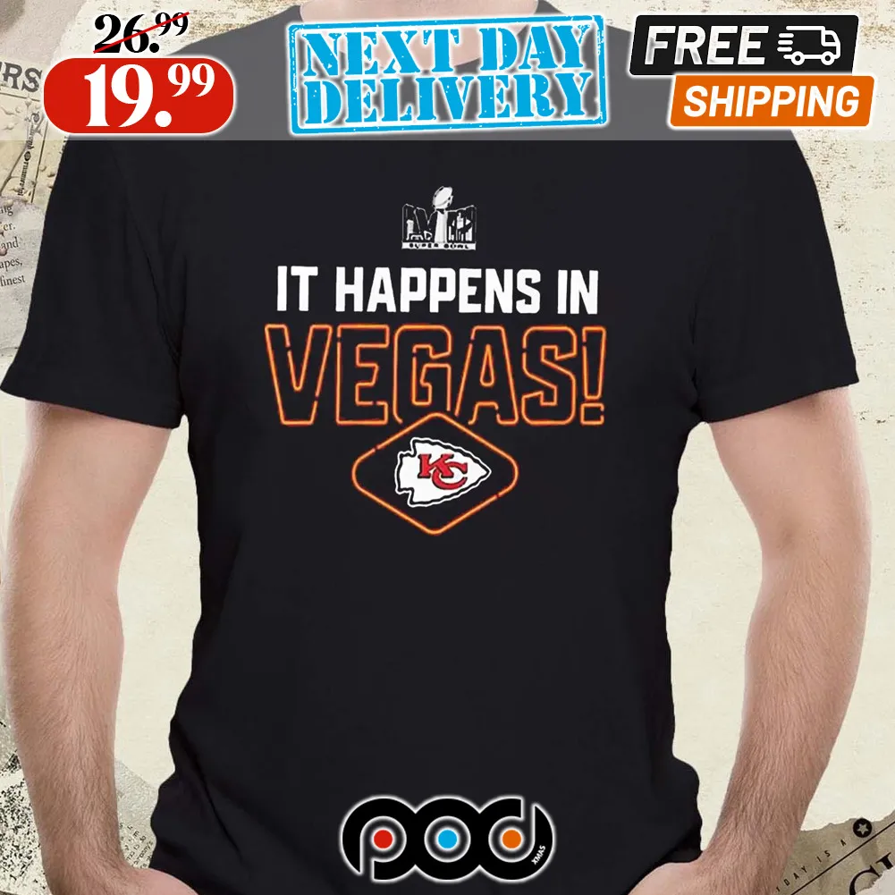 Kansas City Chiefs It Happens In Vegas Super Bowl LVIII Shirt