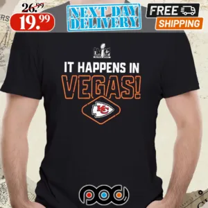 Kansas City Chiefs It Happens In Vegas Super Bowl LVIII Shirt