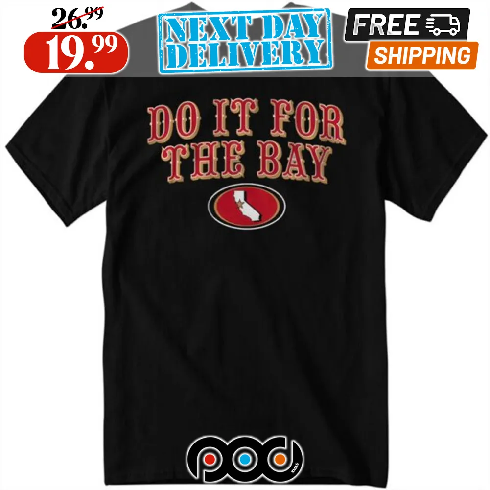 San Francisco 49ers Football Do It For The Bay Super Bowl 2024 Shirt