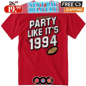 San Francisco 49ers Football Party Like It’s 1994 Shirt