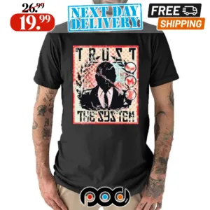 Tnamerch Trust The System Shirt