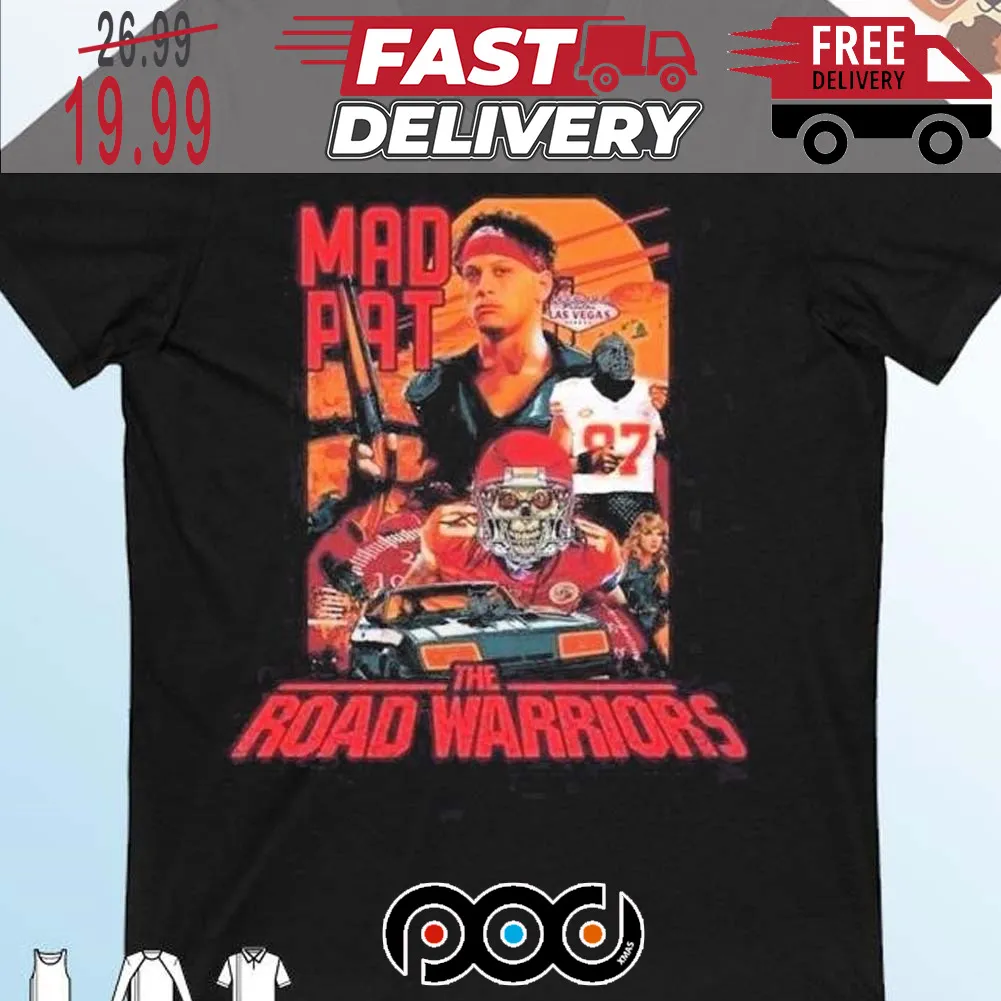 Patrick Mahomes Mad Pat The Road Warriors Kansas City Chiefs Super Bowl NFL Shirt