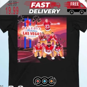 San Francisco 49ers Welcome To Fabulous Las Vegas Nevada Super Bowl NFL LVIII Shirt