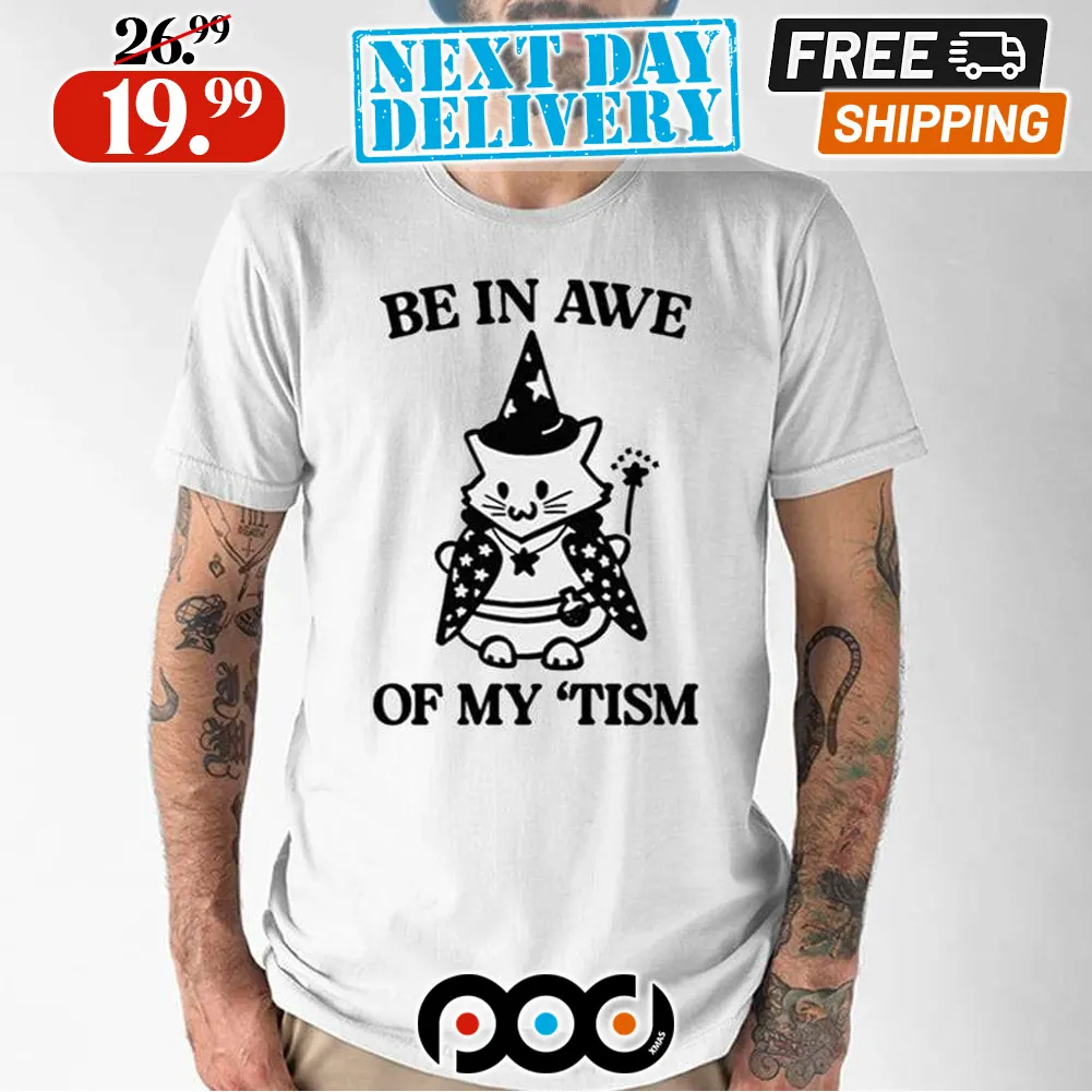 Be In Awe Of My ‘Tism Magic Cat Shirt