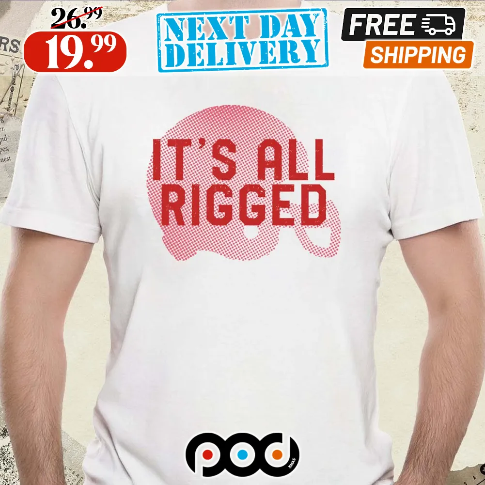 It’s All Rigged Football Shirt