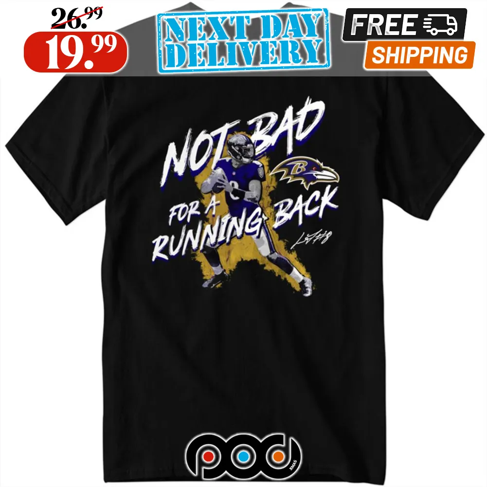 Lamar Jackson Baltimore Ravens Not Bad For The Running Back Shirt