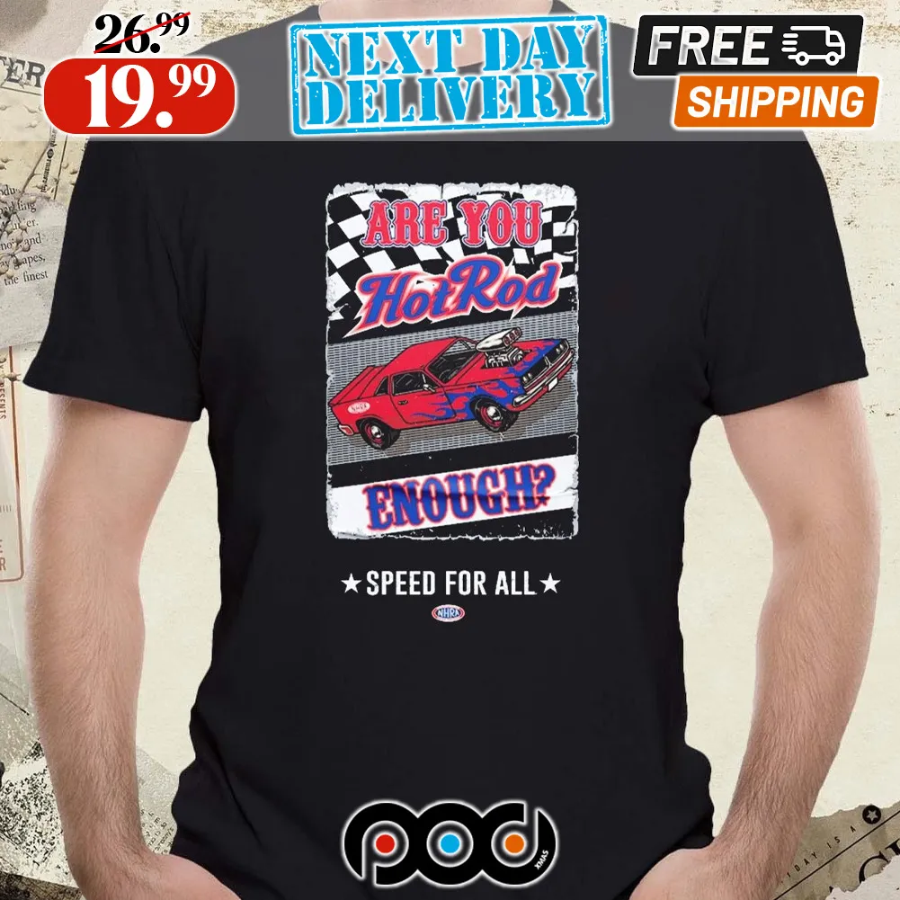 NHRA Vive La Fete Are You Hot Rod Enough Speed Fpr All Shirt