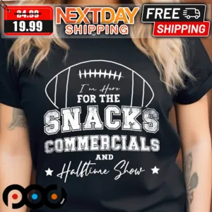 I'm Here For The Snacks Commercials And Halftime Show Football Super Bowl LVIII Shirt