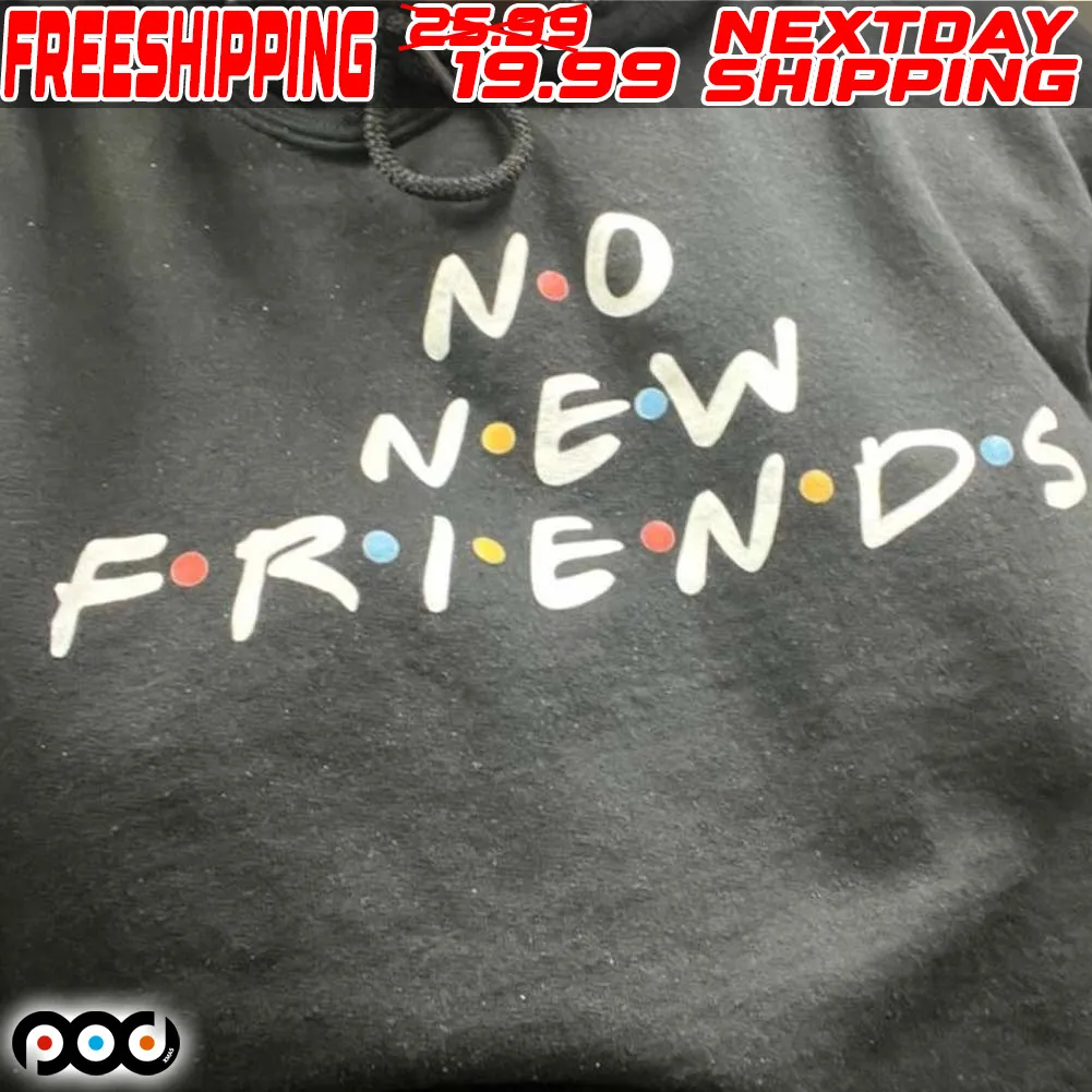 No New Friend's Shirt