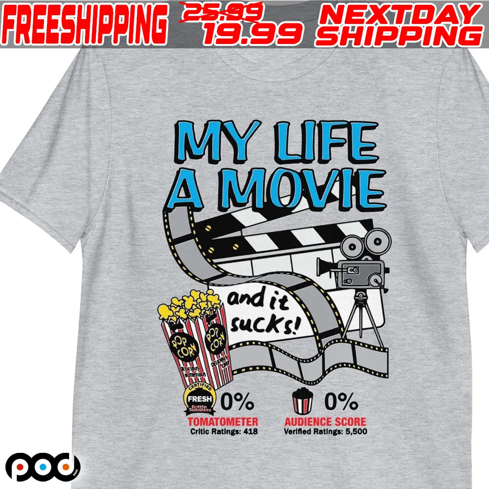 My Life A Movie And It Sucks Shirt
