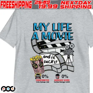 My Life A Movie And It Sucks Shirt