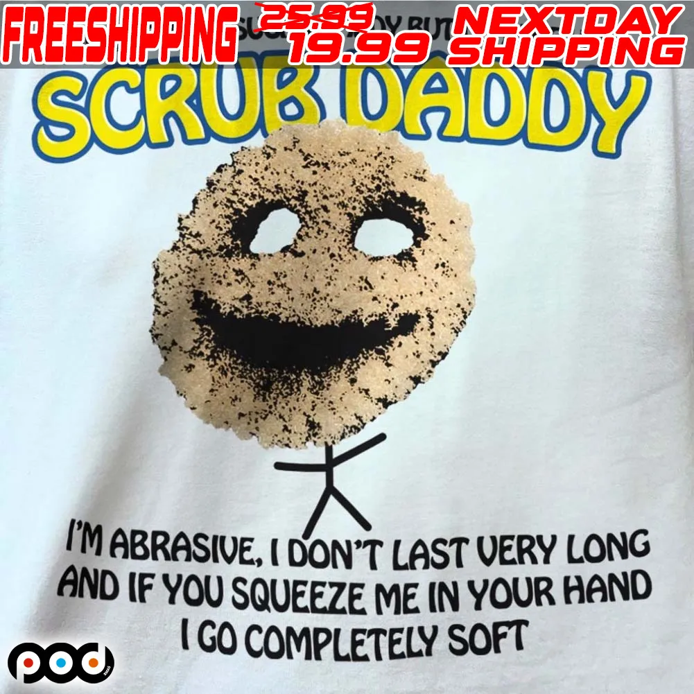 I Can’t Be Your Sugar Daddy But I Can Be Your Scrub Daddy Shirt