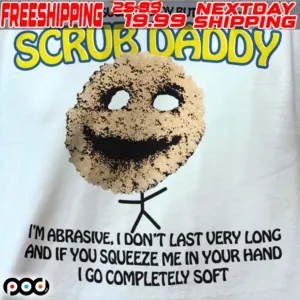 I Can’t Be Your Sugar Daddy But I Can Be Your Scrub Daddy Shirt