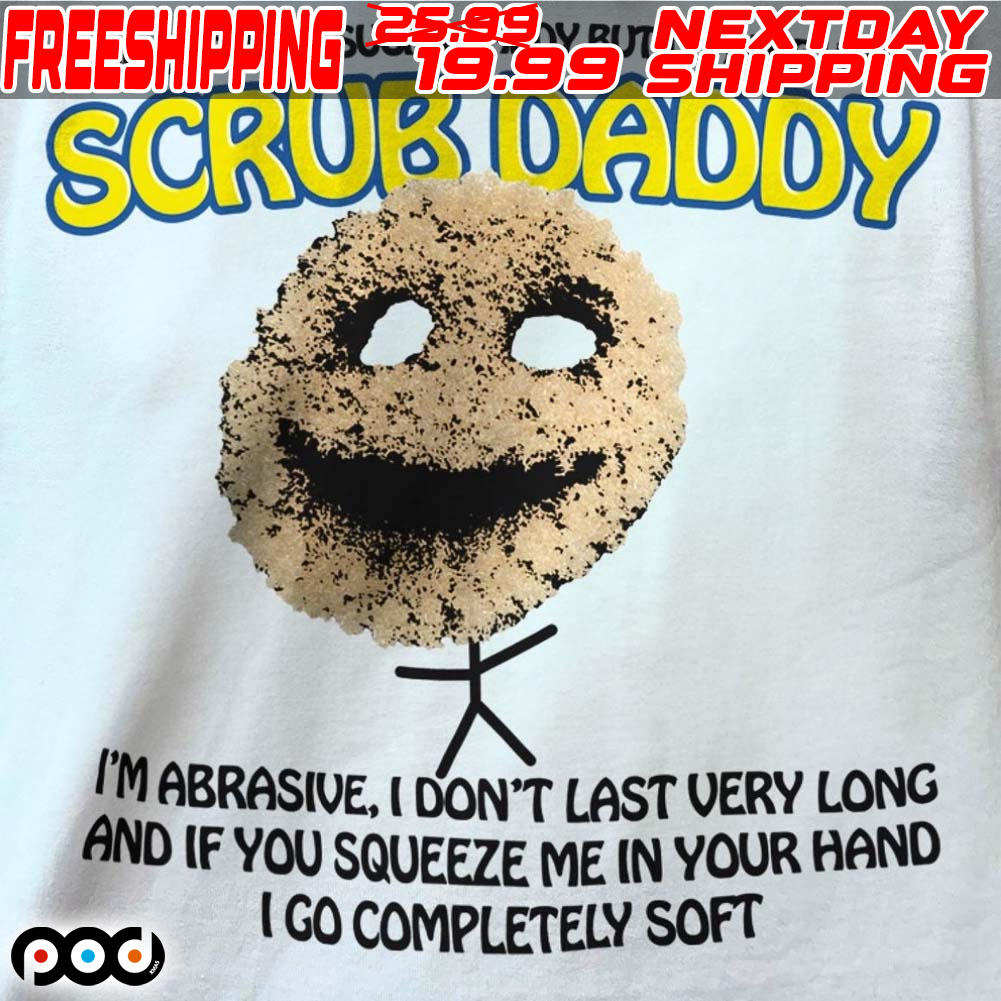 I Can’t Be Your Sugar Daddy But I Can Be Your Scrub Daddy Shirt I Can’t Be Your Sugar Daddy But I Can Be Your Scrub Daddy Shirt