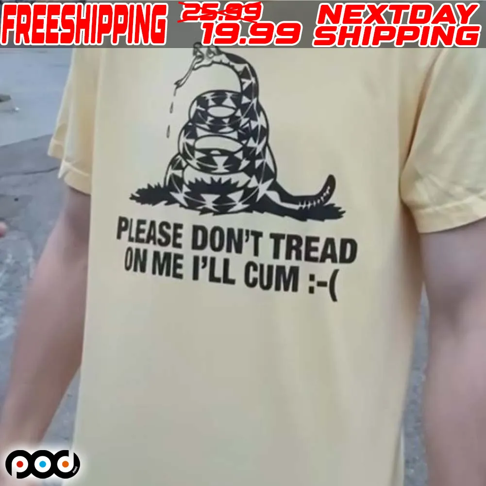 Gadsden Flag Please Don’t Tread On Me I’ll Cum Shirt