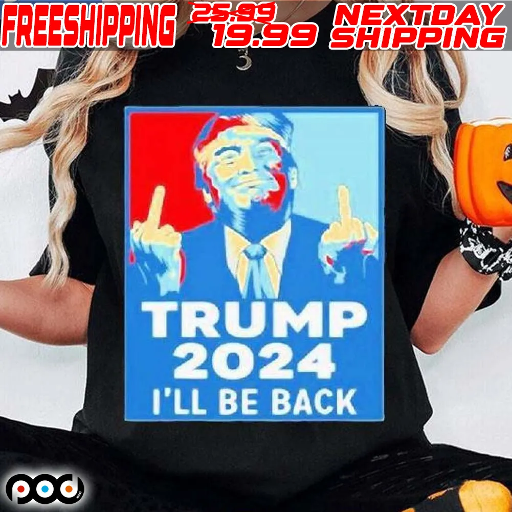 Trump 2024 I’ll Be Back Optimized Shirt