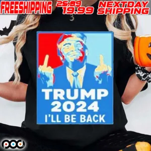 Trump 2024 I’ll Be Back Optimized Shirt