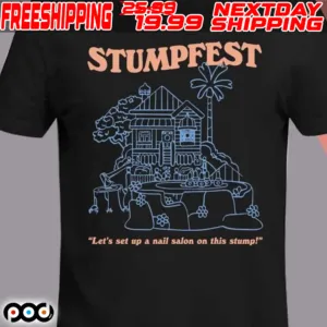 Stumpfest Let’s Set Up A Nail Salon On This Stump Shirt