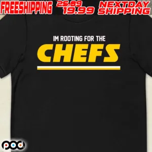 I’m Rooting For The Chefs Shirt
