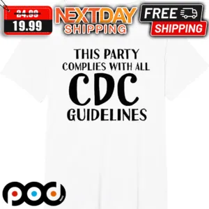 This Party Complies With All CDC Guidelines Shirt