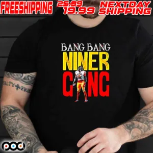 Bang Bang Niner Gang Shirt
