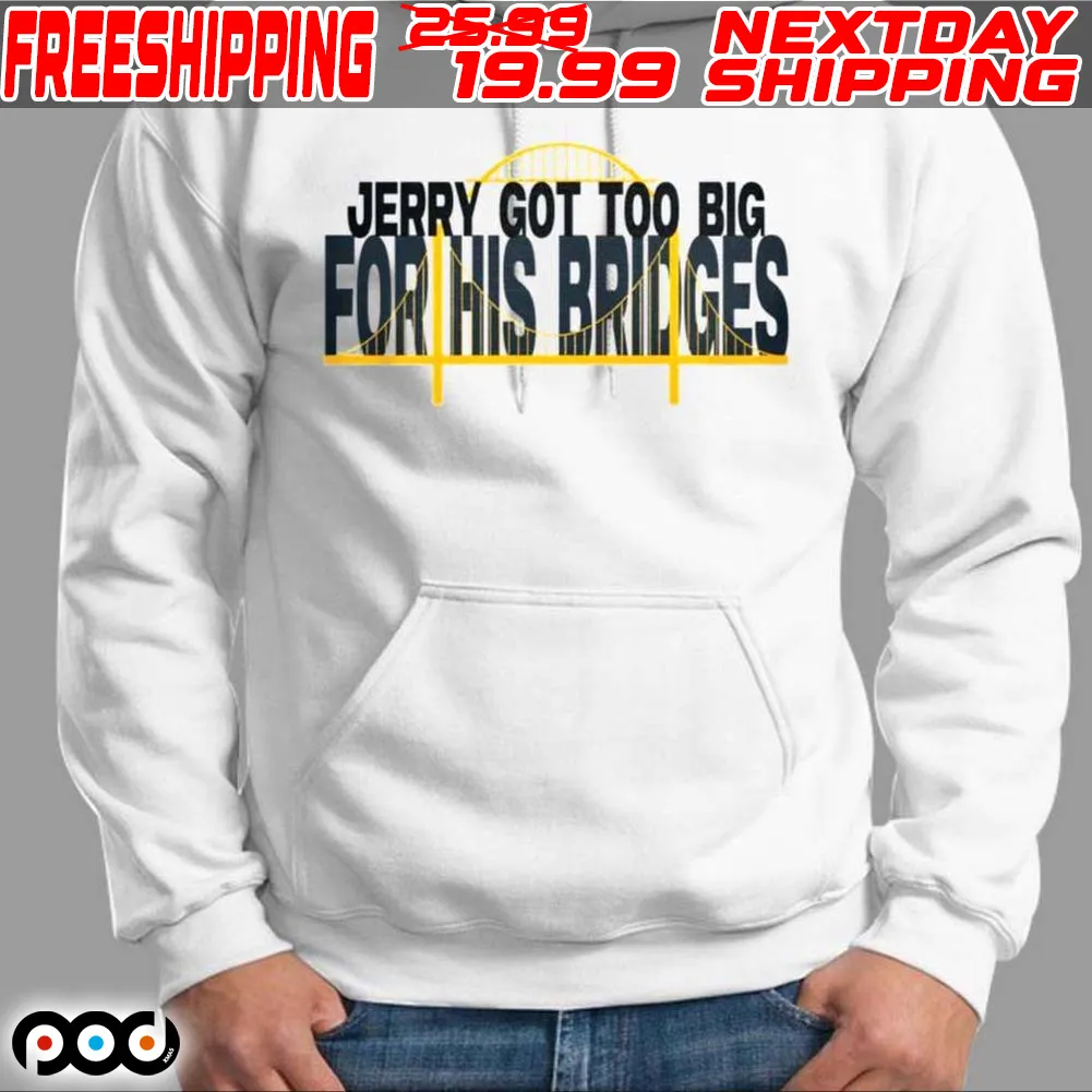 Jerry Got Too Big For His Bridges Shirt