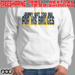 Jerry Got Too Big For His Bridges Shirt