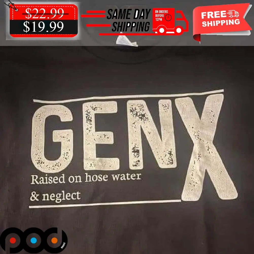 GENX Raised on Hose Water & Neglect Shirt