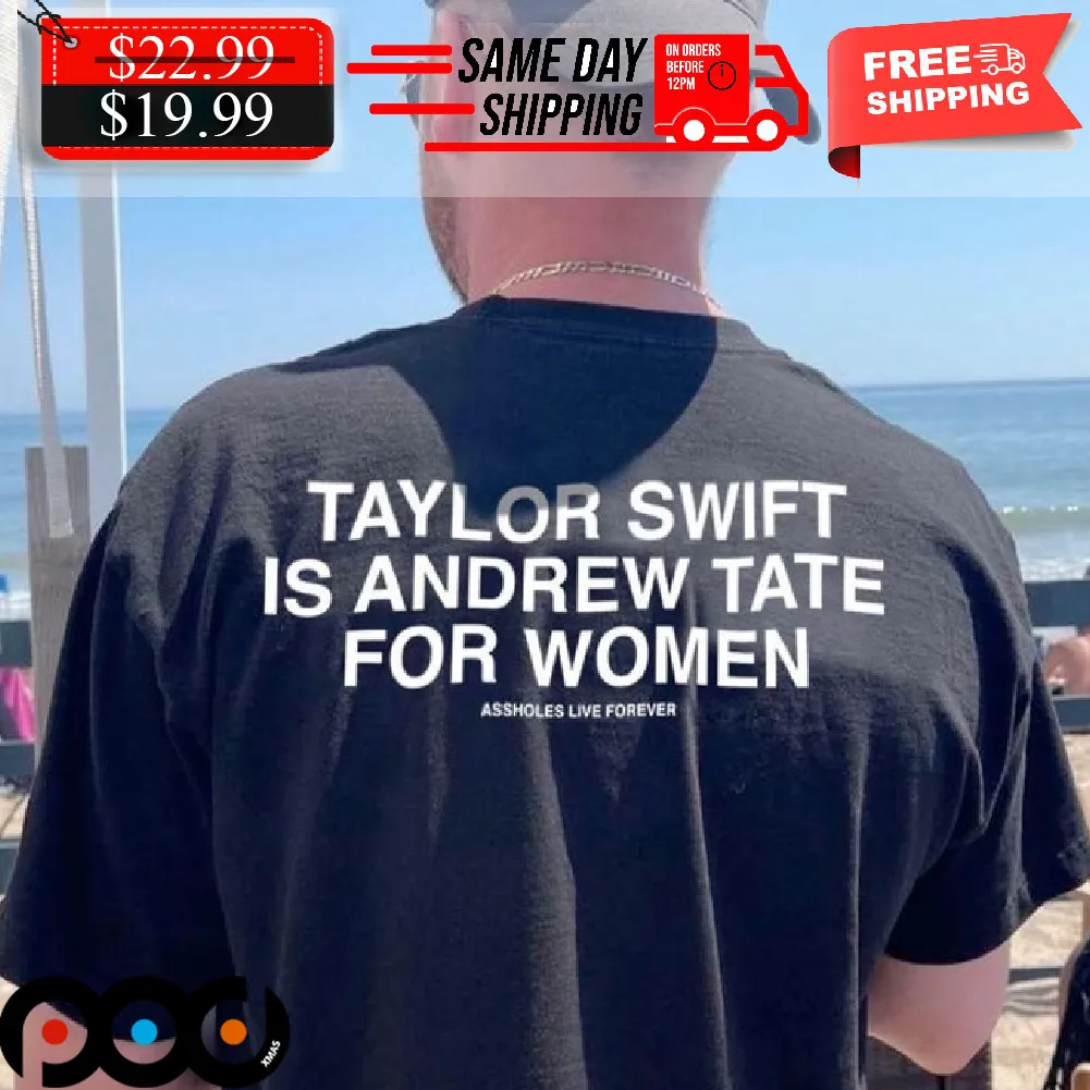Taylors Swiftie Is Andrew Tate For Women Shirt