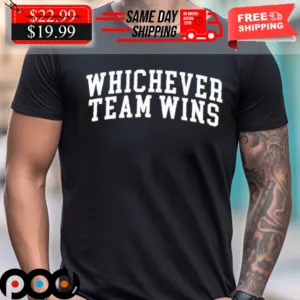 Whichever Team Wins Shirt