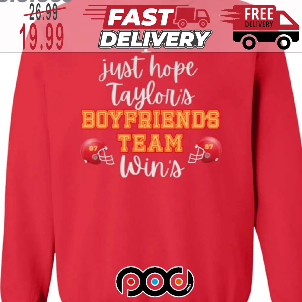 I Just Hope Taylors Boyfriends 87 Team Wins NFL Shirt
