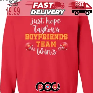 I Just Hope Taylors Boyfriends 87 Team Wins NFL Shirt