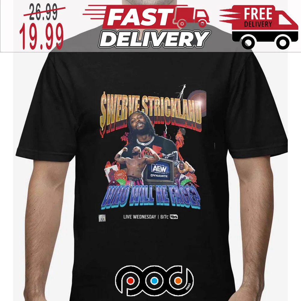 Swerve Strickland Who Will He Face Shirt