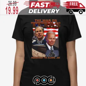 The War On Texas Remember The Alamo Joe American Flag Shirt