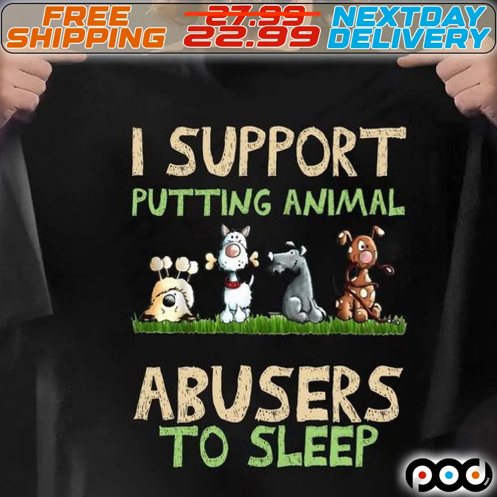I Support Putting Animal Abusers To Sleep Cartoon Shirt