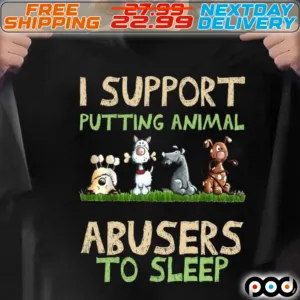 I Support Putting Animal Abusers To Sleep Cartoon Shirt