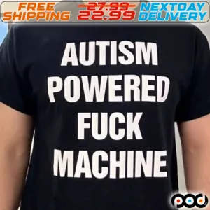 Autism Powered F.uck Machine Shirt