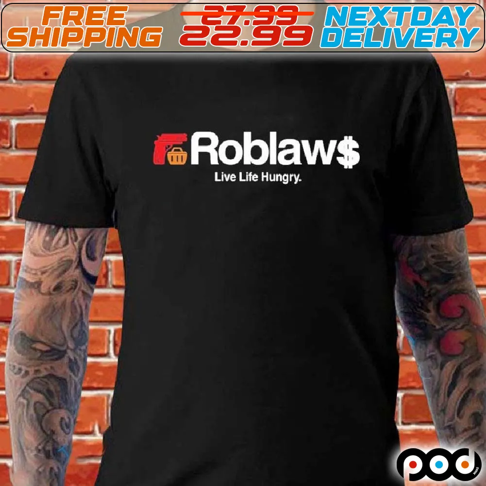 Roblaws Loblaws Satire Live Life Hungry Shirt