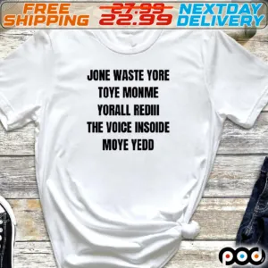 Jone Waste Yore Toye Monme Funny Lyrics Shirt