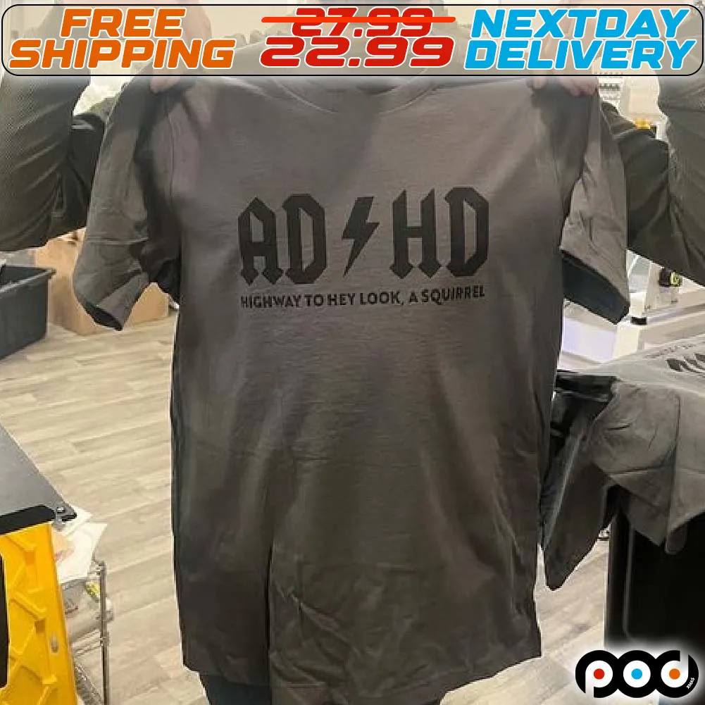 ADHD Highway To Hey Look A Squirrel Shirt