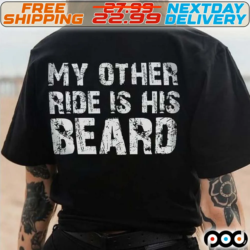 My Other Ride Is His Beard Shirt