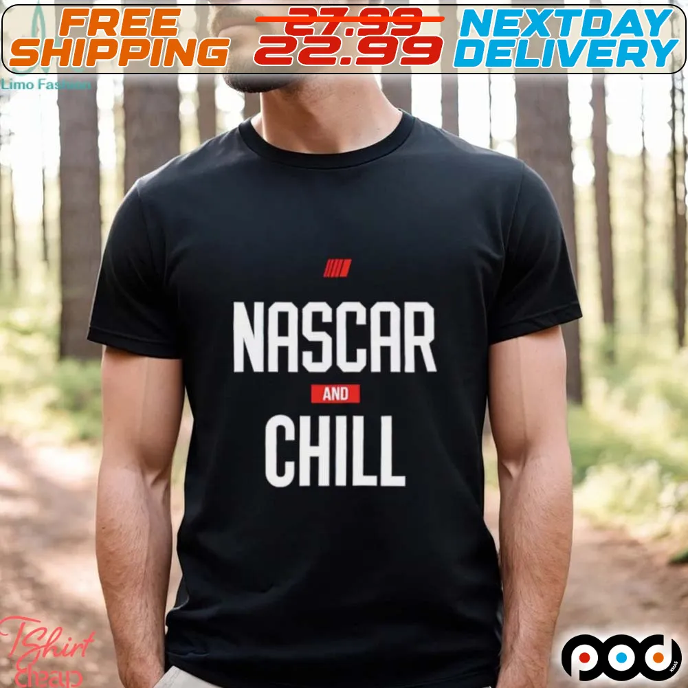 Nascar And Chill Shirt