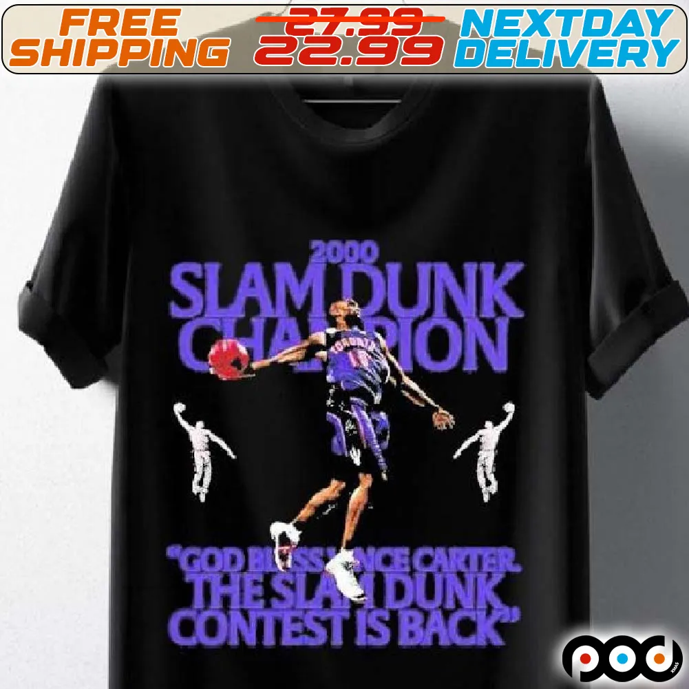 Toronto Raptors 2000 Slam Dunk Champion God Bless Vince Carter The Slam Dunk Contest Is Back Shirt