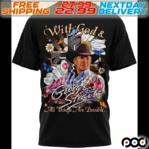 With God & George Strait All Thing Are Possible Shirt