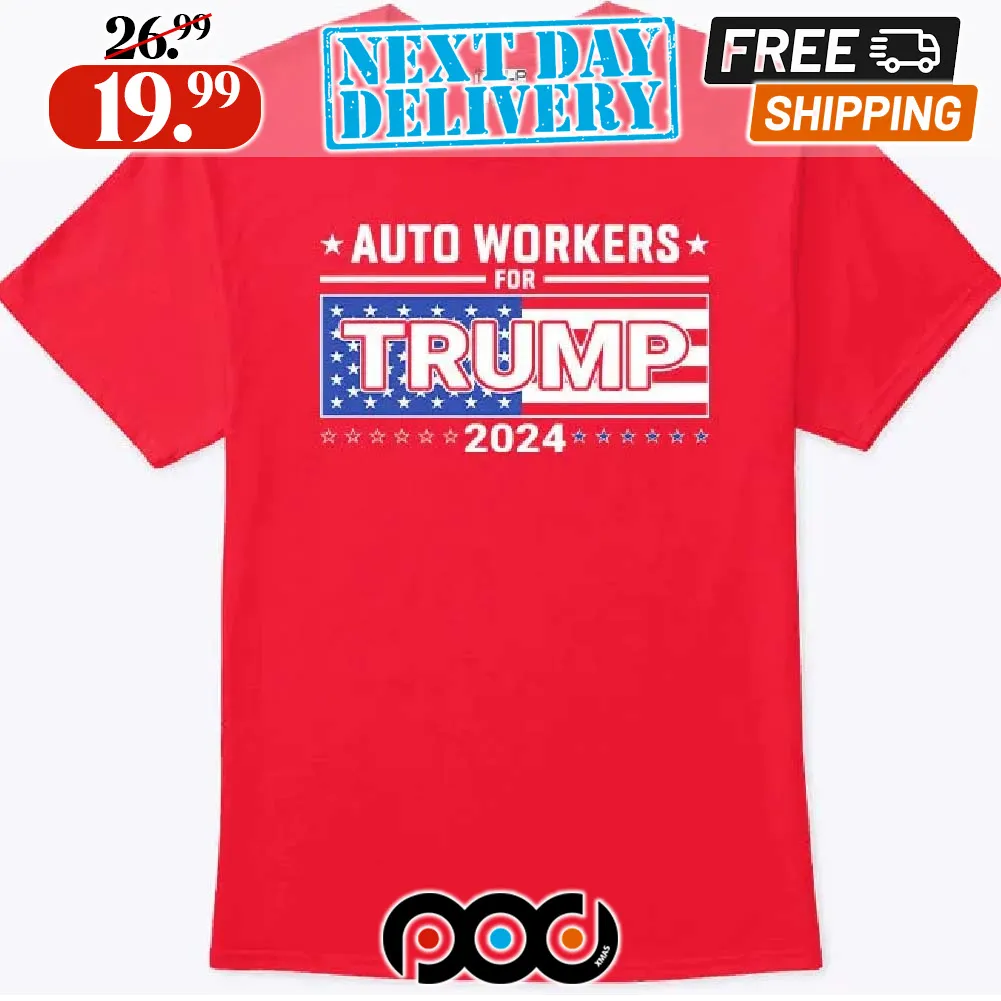 Auto Worker For Trump 2024 Shirt